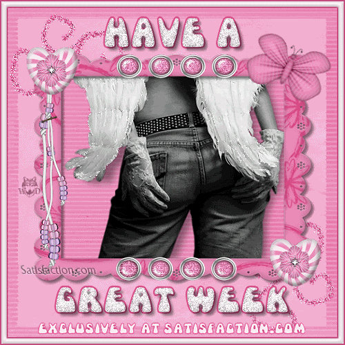Have a Great Week Comments, Graphics, eCards for Facebook, MySpace