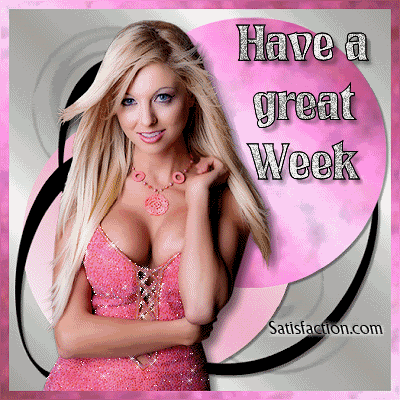 Have a Good, Great Week Comments and Graphics for MySpace, Tagged, Facebook