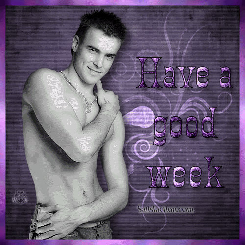 Have a Good, Great Week Comments and Graphics for MySpace, Tagged, Facebook