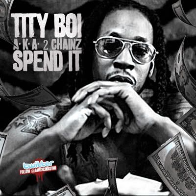 DJ Ant-Lo PRESENTS Tity Boi a.k.a. 2 Chainz - Spend It